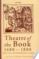 Theatre of the book, 1480-1880 : print, text, and performance in Europe /