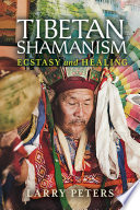 Tibetan Shamanism : ecstasy and healing /