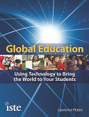 Global education : using technology to bring the world to your students /
