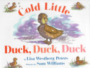 Cold little duck, duck, duck /