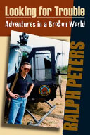 Looking for trouble : adventures in a broken world /