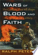 Wars of blood and faith : the conflicts that will shape the twenty-first century /