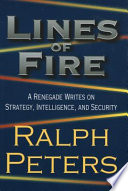 Lines of fire : a renegade writes on strategy, intelligence, and security /