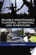 Reliable maintenance planning, estimating, and scheduling /