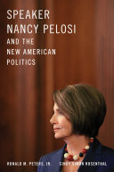 Speaker Nancy Pelosi and the new American politics /