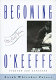 Becoming O'Keeffe : the early years /