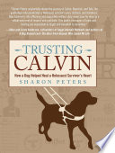 Trusting Calvin : How a Dog Helped Heal a Holocaust Survivor''s Heart.