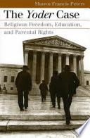 The Yoder case : religious freedom, education, and parental rights /
