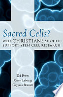 Sacred cells? : why Christians should support stem cell research /