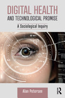 Digital health and technological promise : a sociological inquiry /