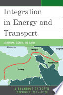 Integration in energy and transport : Azerbaijan, Georgia, and Turkey /
