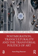 Postmigration, transculturality and the transversal politics of art /