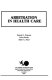 Arbitration in health care /