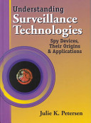 Understanding surveillance technologies : spy devices, their origins & applications /