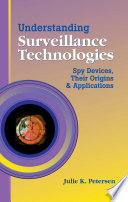 Understanding surveillance technologies : spy devices, their origins & applications /