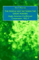 The Middle East between the great powers : Anglo-American conflict and cooperation, 1952-7 /