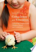Compassion and education : cultivating compassionate children, schools and communities /