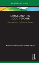 Ethics and the good teacher : character in the professional domain /