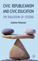 Civic republicanism and civic education : the education of citizens /