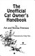 The unofficial cat owner's handbook /