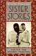 Sister stories : taking the journey together /