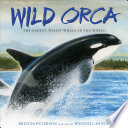 Wild orca : the oldest, wisest whale in the world /