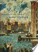 The cities, the towns, the crowds : the paintings of Robert Spencer /