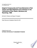 Organic compounds and trace elements in fish tissue and bed sediment from streams in the Yellowstone River basin, Montana and Wyoming, 1998 /