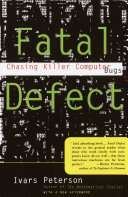 Fatal defect : chasing killer computer bugs /