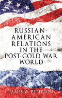 Russian-American relations in the post-Cold War world /