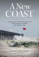 A New Coast : Strategies for Responding to Devastating Storms and Rising Seas /