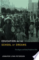 Education in the school of dreams : travelogues and early nonfiction film /