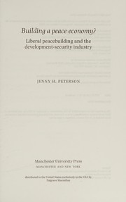 Building a peace economy? : liberal peacebuilding and the development-security industry /