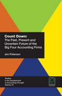 Count down : the past, present and uncertain future of the big four accounting firms /