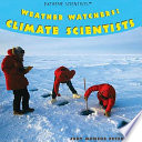 Weather watchers : climate scientists /