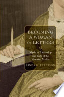 Becoming a woman of letters : myths of authorship and facts of the Victorian market /