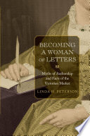 Becoming a woman of letters : myths of authorship and facts of the Victorian market /
