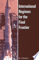 International regimes for the final frontier /