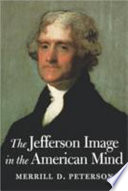 The Jefferson image in the American mind /