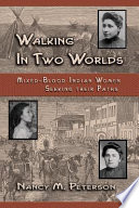 Walking in two worlds : mixed-blood Indian women seeking their path /
