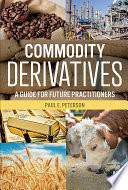 Commodity derivatives : a guide for future practitioners /