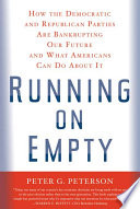 Running on empty : how the Democratic and Republican parties are bankrupting our future and what Americans can do about it /