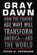 Gray dawn : how the coming age wave will transform America-- and the world /