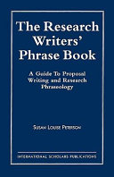 The research writer's phrase book : a guide to proposal writing and research phraseology /