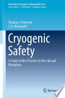 Cryogenic Safety : A Guide to Best Practice in the Lab and Workplace /