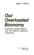 Our overloaded economy : inflation, unemployment, and the crisis in American capitalism /