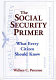 The Social Security primer : what every citizen should know /