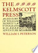 The Kelmscott Press : a history of William Morris's typographical adventure /