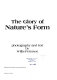 The glory of nature's form : photography and text /