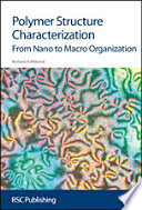 Polymer structure characterization : from nano to macro organization /